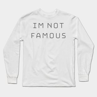 I not Famous Long Sleeve T-Shirt